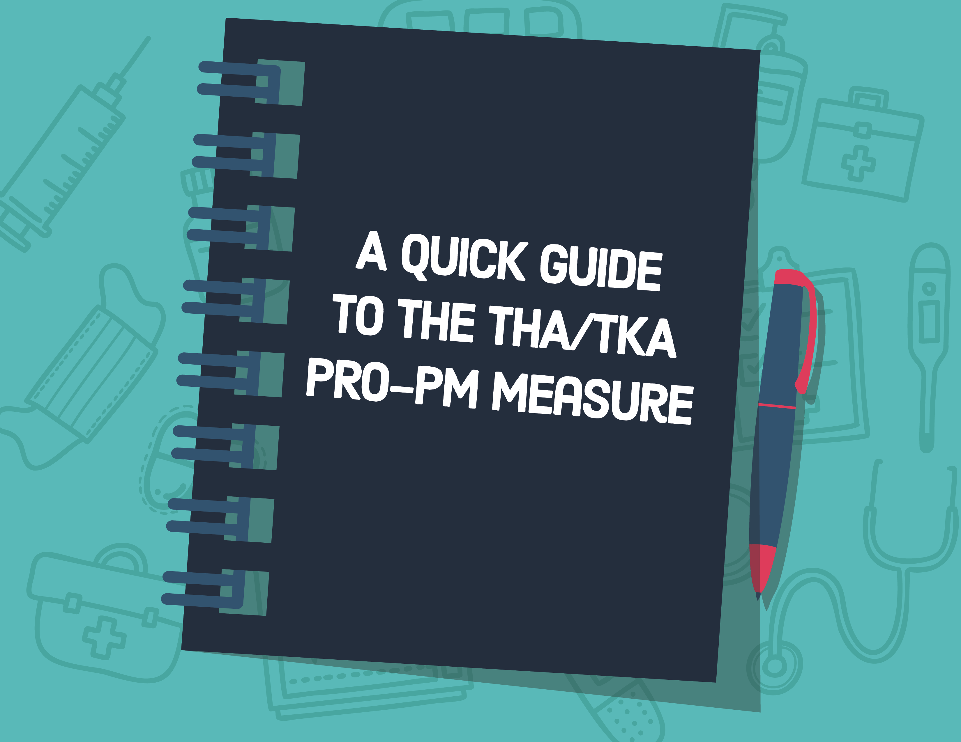 A Quick Guide to the THA/TKA PROPM Measure Medisolv